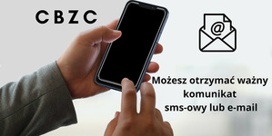 dłonie trzymające telefon u góry napis CBZC, obok napis możesz otrzymać ważny komunikat sms-owy lub e-mailowy